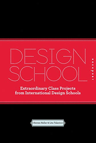 Design School Confidential Extraordinary Class Projects From The International Design Schools Colleges And Institutes Heller