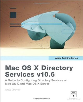 Mac Os X Directory Services V106 A Guide To Configuring Directory Services On Mac Os X And Mac Os X Server V106 Snow Leopard Dreyer