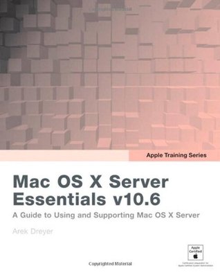 Mac Os X Server Essentials V106 A Guide To Using And Supporting Mac Os X Server V106 Dreyer