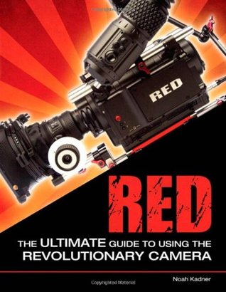 Red The Ultimate Guide To Using The Revolutionary Camera Description Based On Print Version Record Kadner