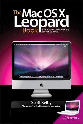 The Mac Os X Leopard Book How To Do The Things You Want To Do On Your Mac Kelby