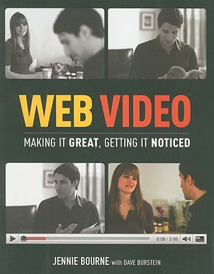 Web Video Making It Great Getting It Noticed Burstein Dave Bourne