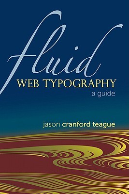 Fluid Web Typography A Guide Teague Jason Cranford