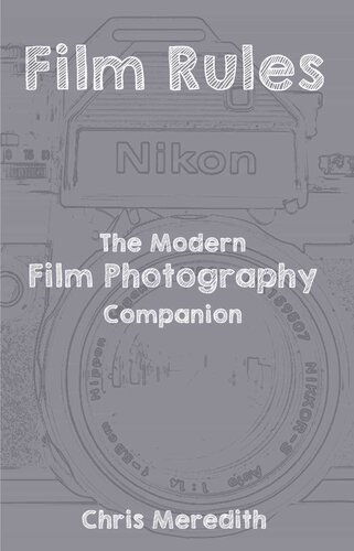 Film Rules The Modern Film Photography Companion Chris Meredith