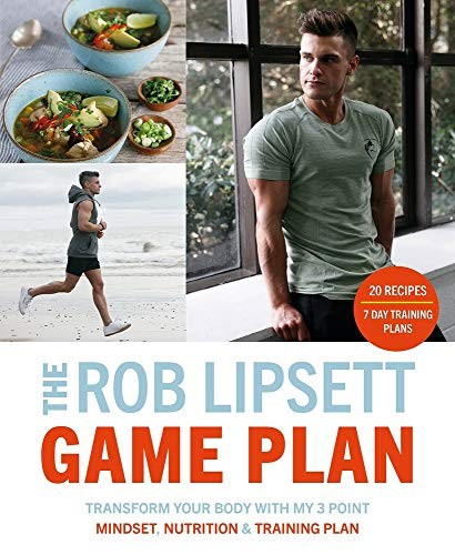The Rob Lipsett Game Plan Transform Your Body With My 3 Point Mindset Nutrition And Training Plan Rob Lipsett