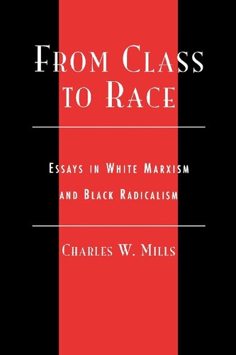 From Class To Race Essays In White Marxism And Black Radicalism Charles W Mills