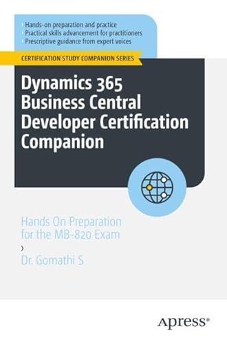 Dynamics 365 Business Central Developer Certification Companion Hands On Preparation For The Mb820 Exam 1st Edition Dr S