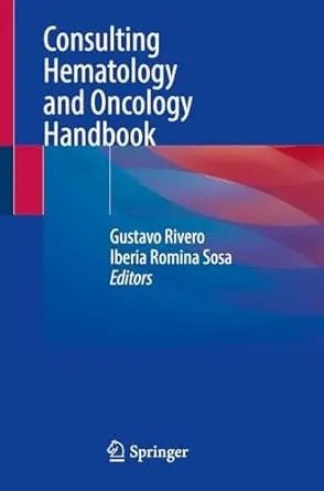 Consulting Hematology And Oncology Handbook 2024th Edition Gustavo Rivero