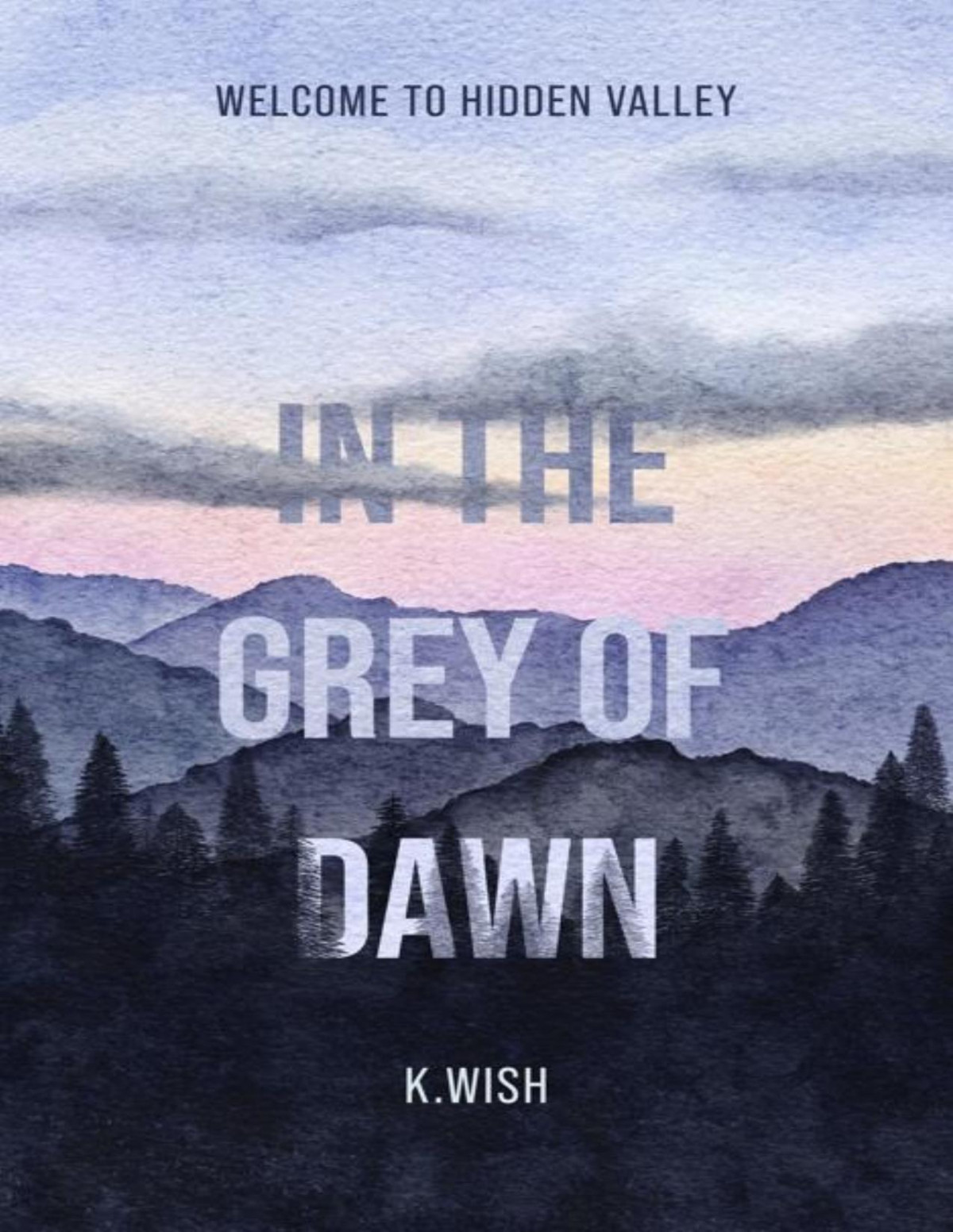 In The Grey Of Dawn Welcome To Hidden Valley K Wish