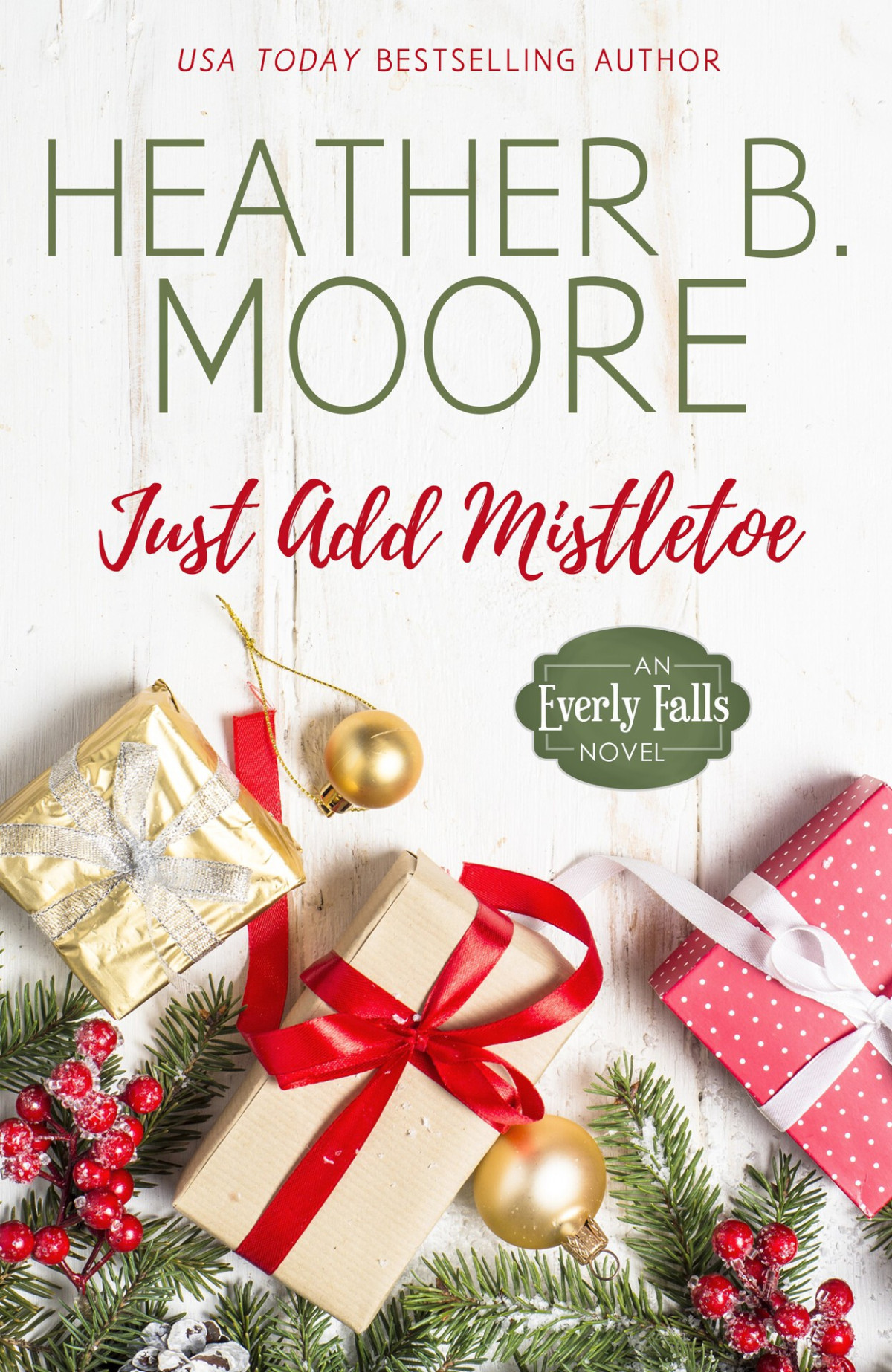 Just Add Mistletoe Everly Falls Book 4 Heather B Moore