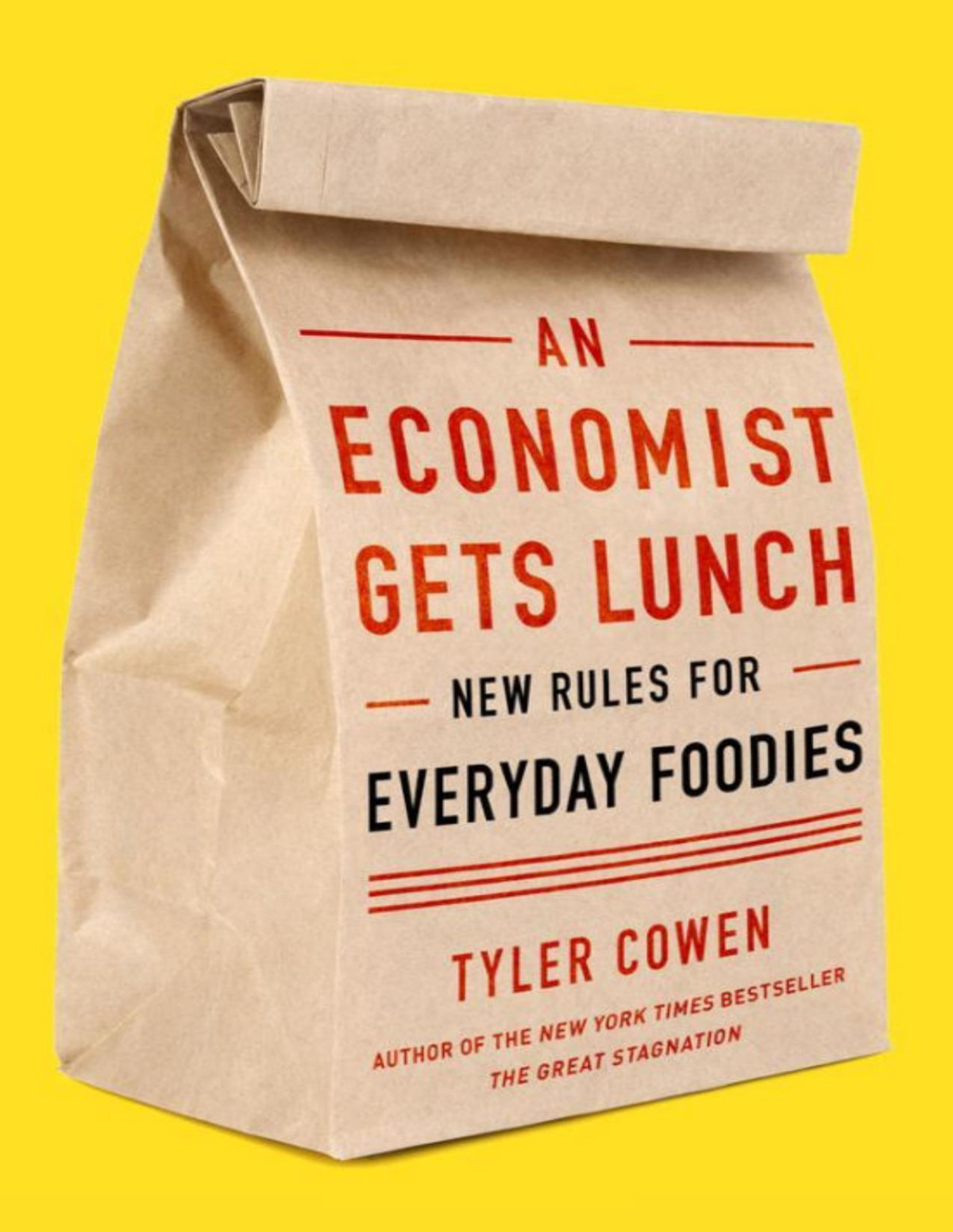 An Economist Gets Lunch New Rules For Everyday Foodies Tyler Cowen