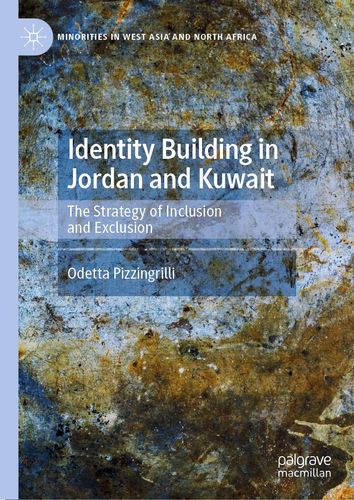Identity Building In Jordan And Kuwait Strategy Of Inclusion And Exclusion 2024th Edition Odetta Pizzingrilli