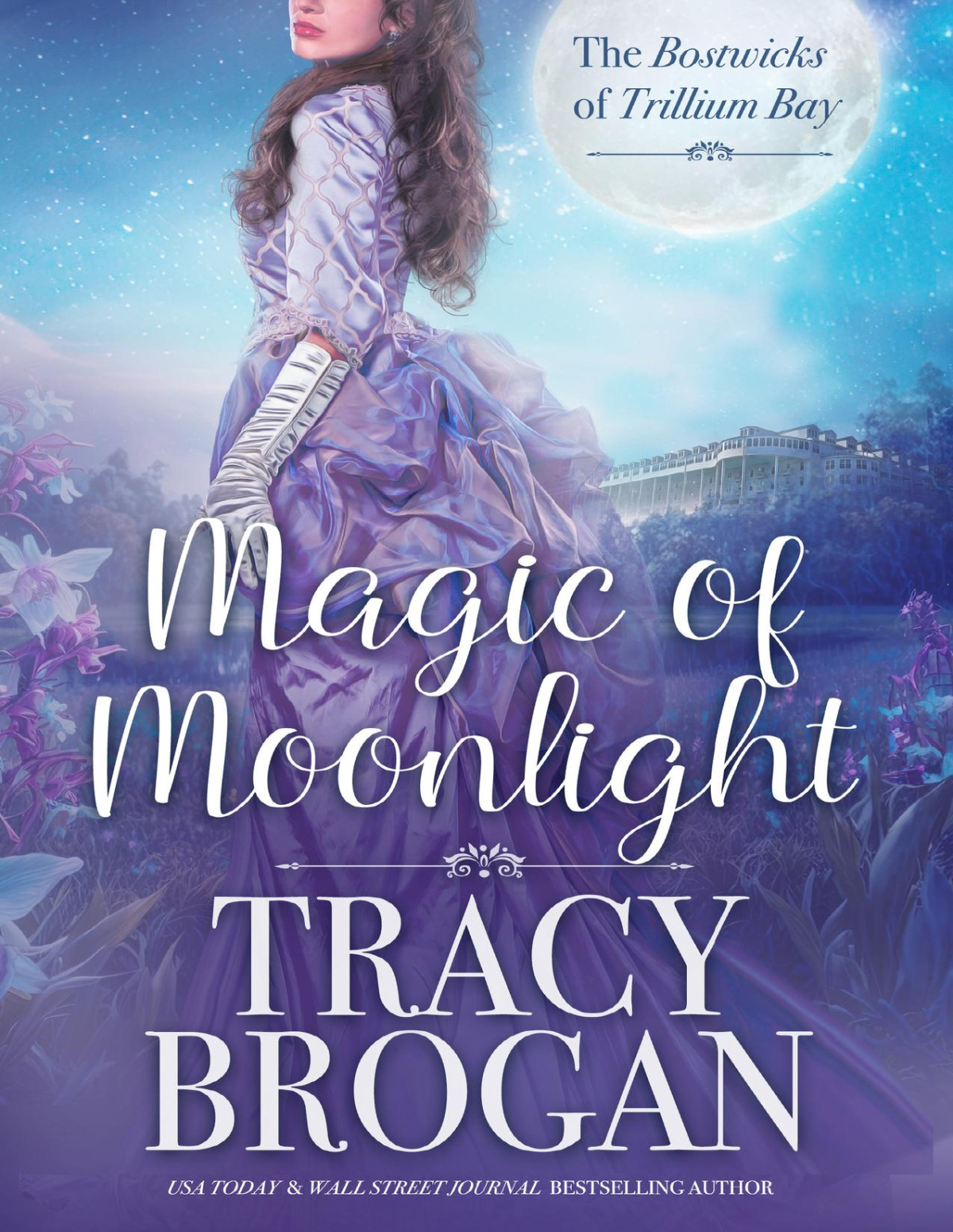 Magic Of Moonlight The Bostwicks Of Trillium Bay Book 2 Tracy Brogan