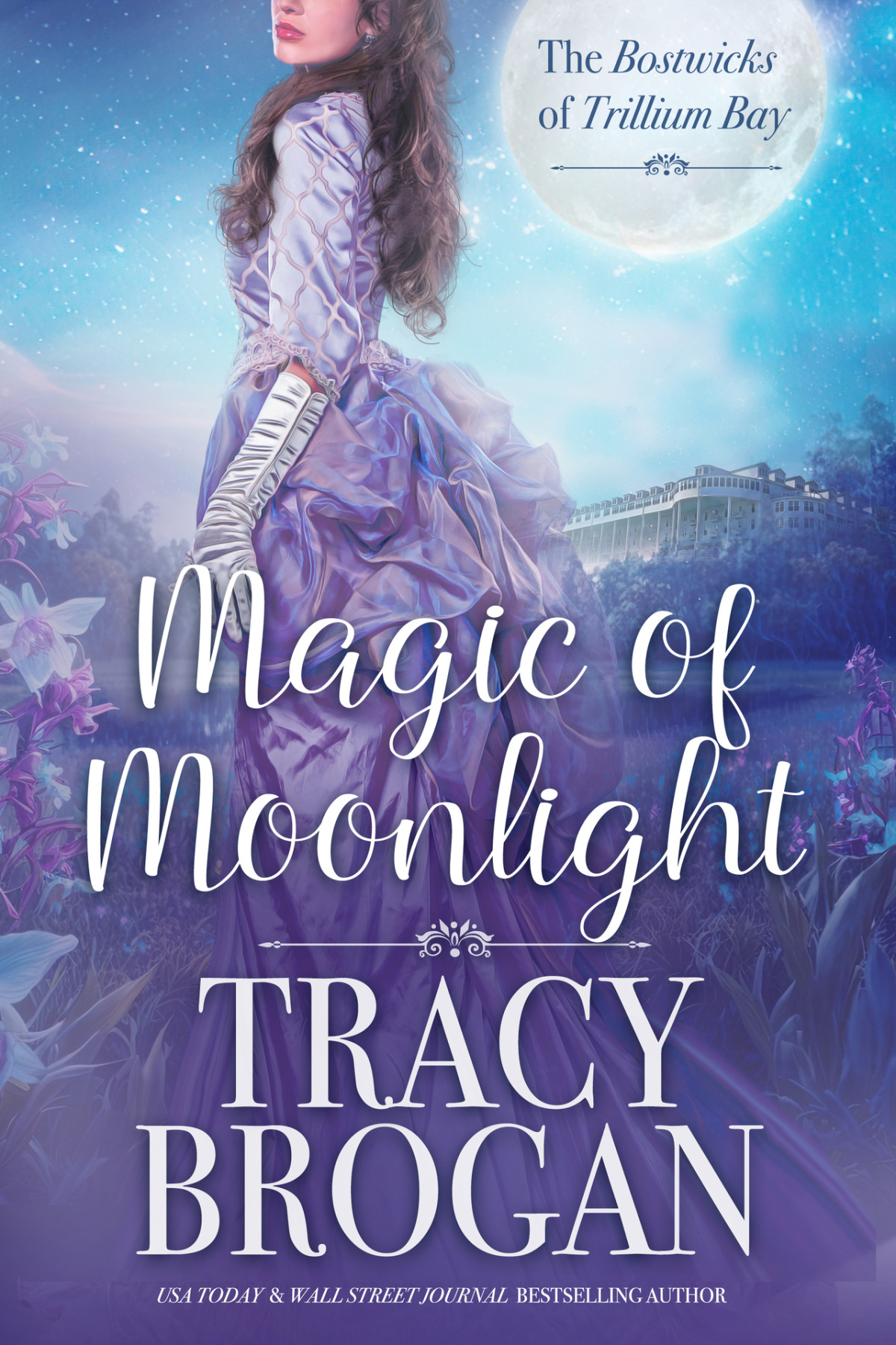 Magic Of Moonlight The Bostwicks Of Trillium Bay Book 2 Tracy Brogan