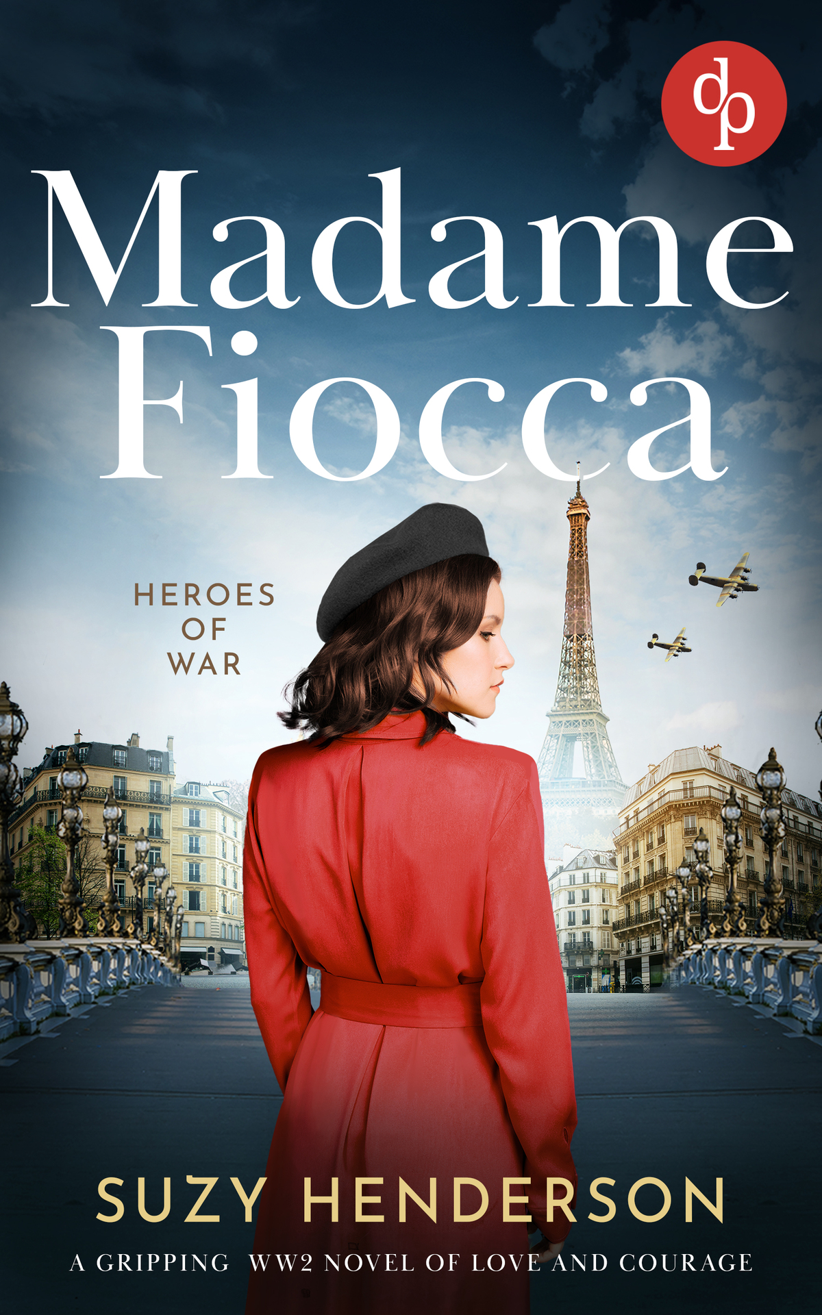 Madame Fiocca Inspired By The Thrilling True Ww2 Story Of Soe Agent Nancy Wake Heroes Of War Suzy Henderson