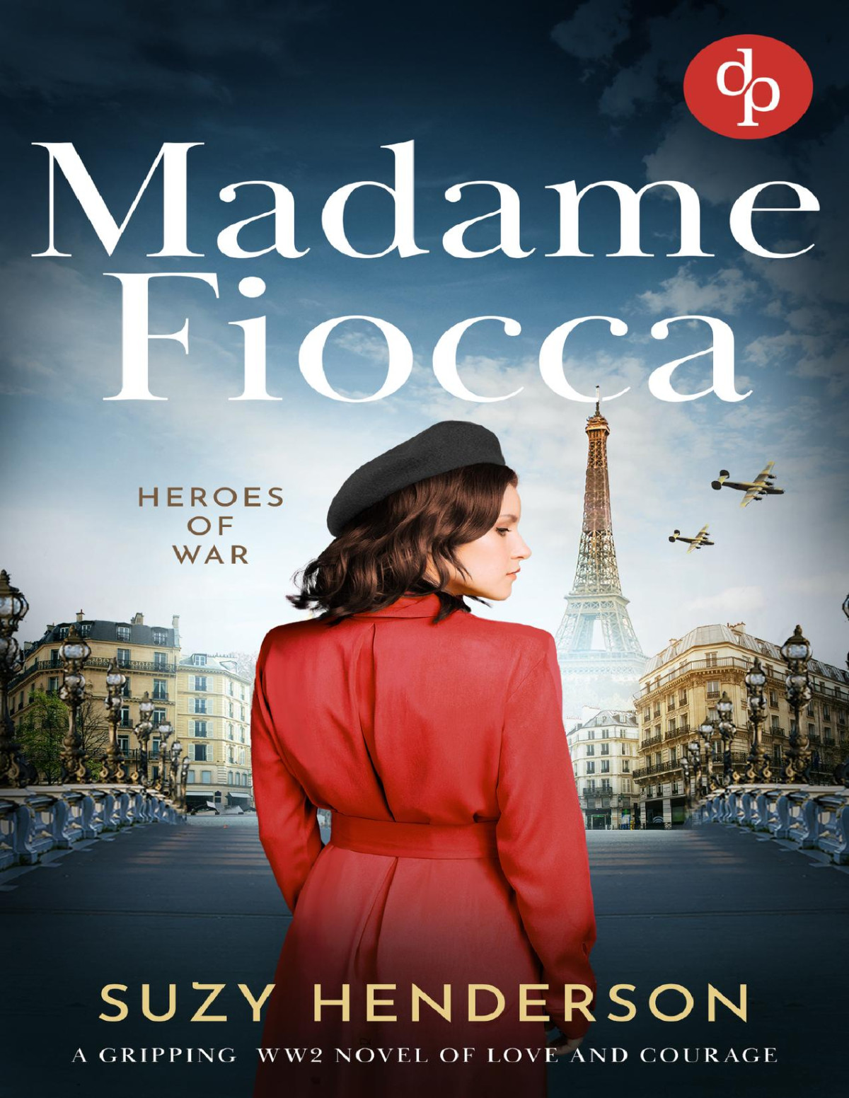 Madame Fiocca Inspired By The Thrilling True Ww2 Story Of Soe Agent Nancy Wake Heroes Of War Suzy Henderson