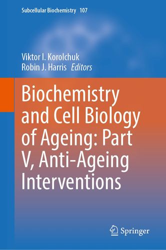 Biochemistry And Cell Biology Of Ageing Part V Antiageing Interventions 2024th Edition Viktor I Korolchuk