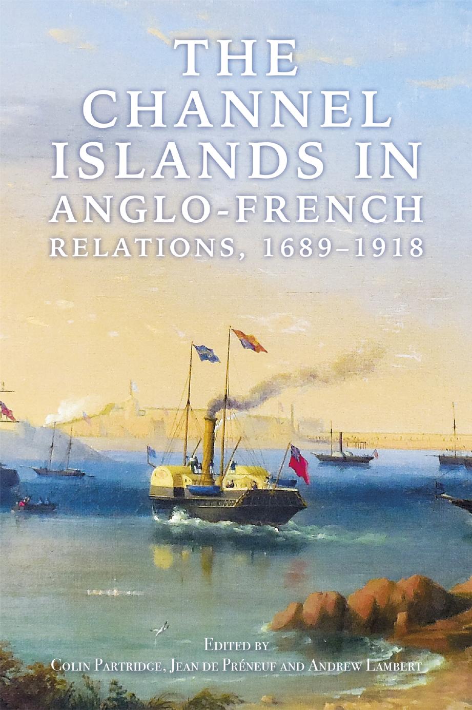 The Channel Islands In Anglofrench Relations 16891918 Epdf Colin Partridge Jean De Prneuf Andrew Lambert