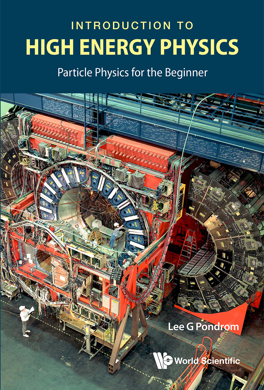 Introduction To High Energy Physics Particle Physics For The Beginner Pondrom