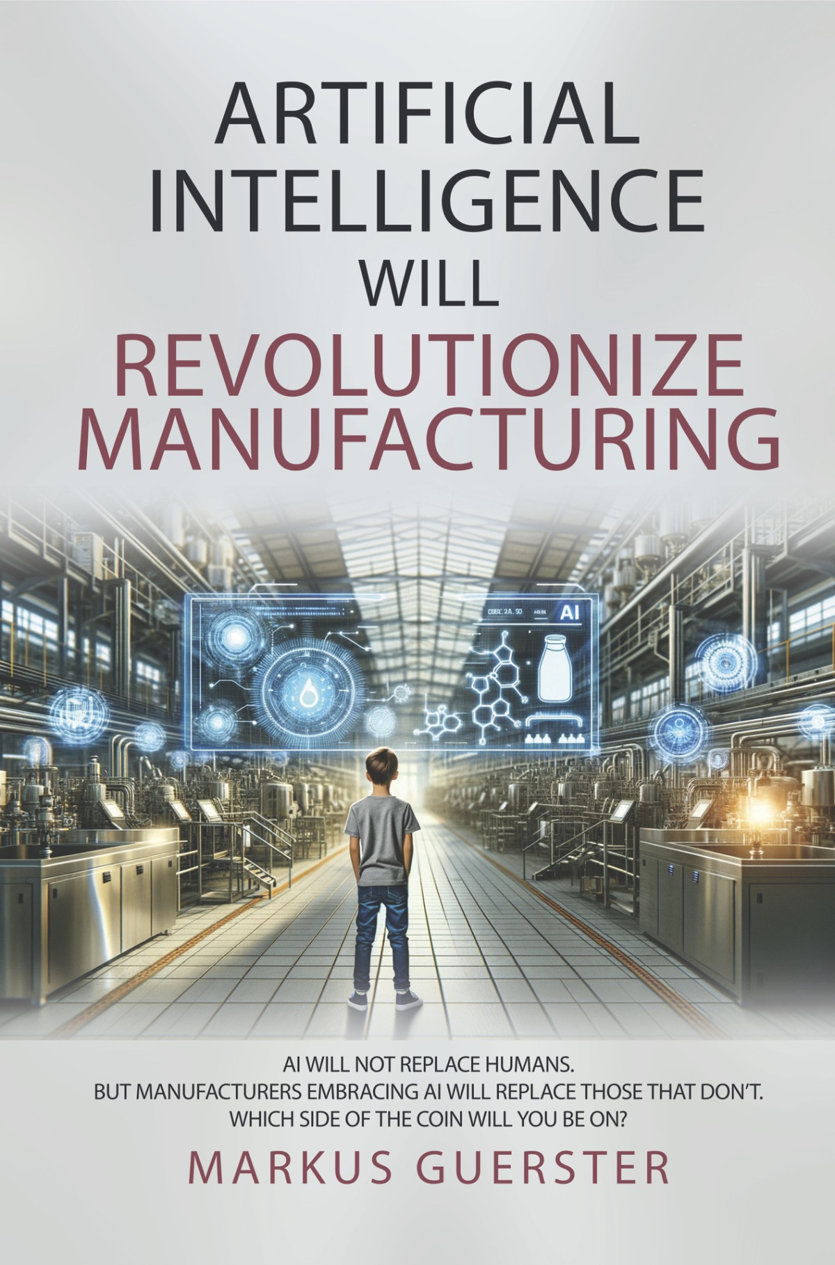Artificial Intelligence Will Revolutionize Manufacturing Manufacturers Embracing Ai Will Replace Manufacturers That Dont Which Side Of The Coin Do You Want To Be On Guerster