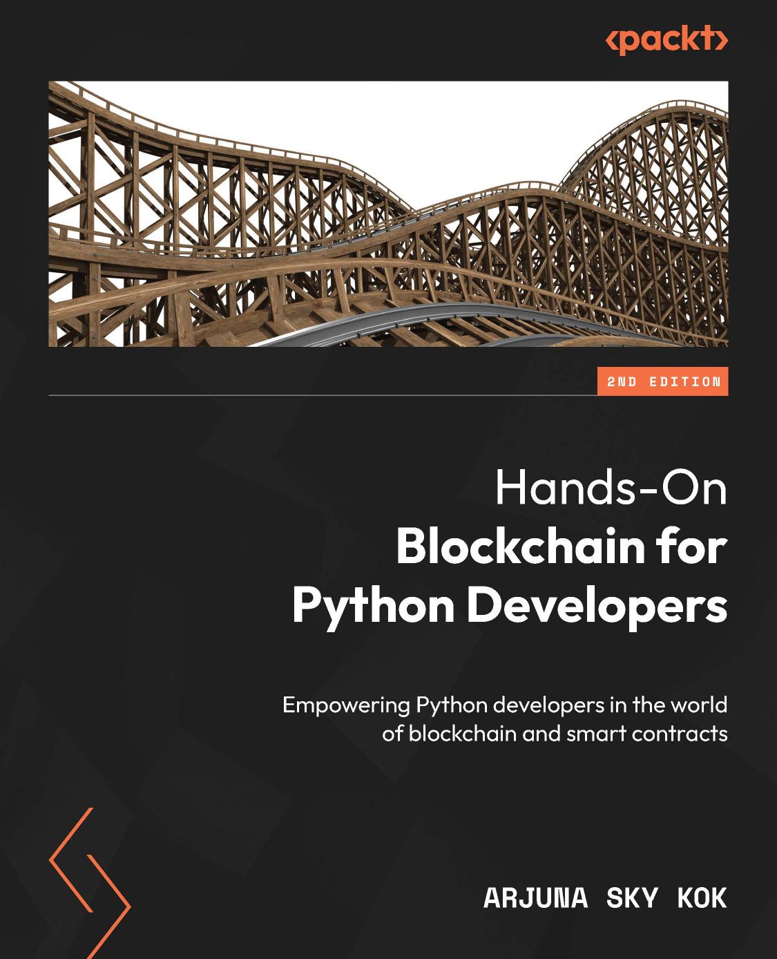 Handson Blockchain For Python Developers Empowering Python Developers In The World Of Blockchain And Smart Contracts 2nd Edition Arjuna Sky Kok