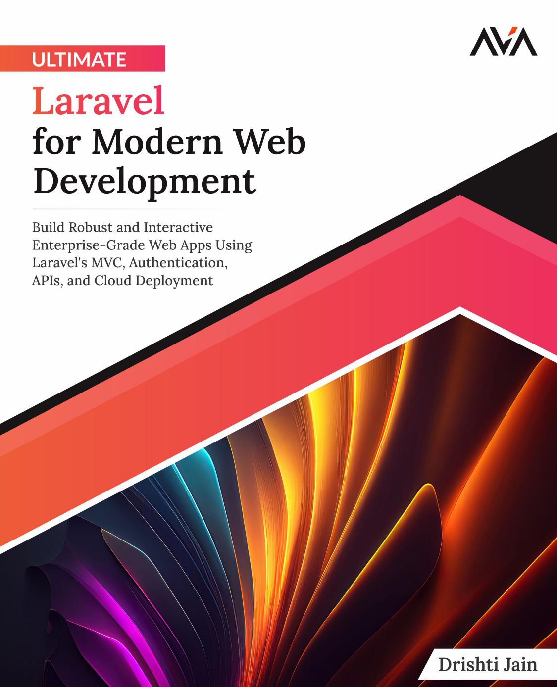 Ultimate Laravel For Modern Web Development Drishti Jain