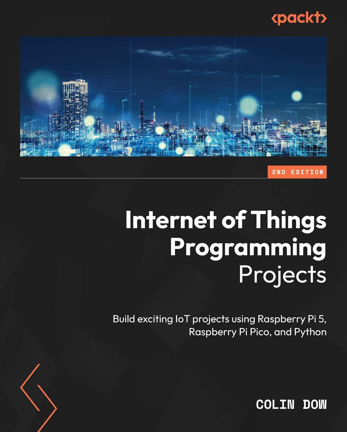 Internet Of Things Programming Projects 2nd Edition 2nd Edition Colin Dow
