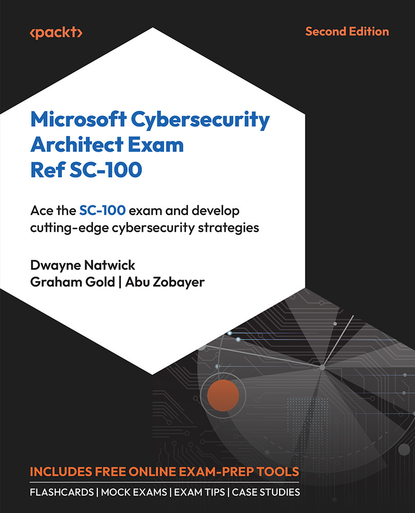 Microsoft Cybersecurity Architect Exam Ref Sc100 Second Edition For Raymond Rhine Dwayne Natwick