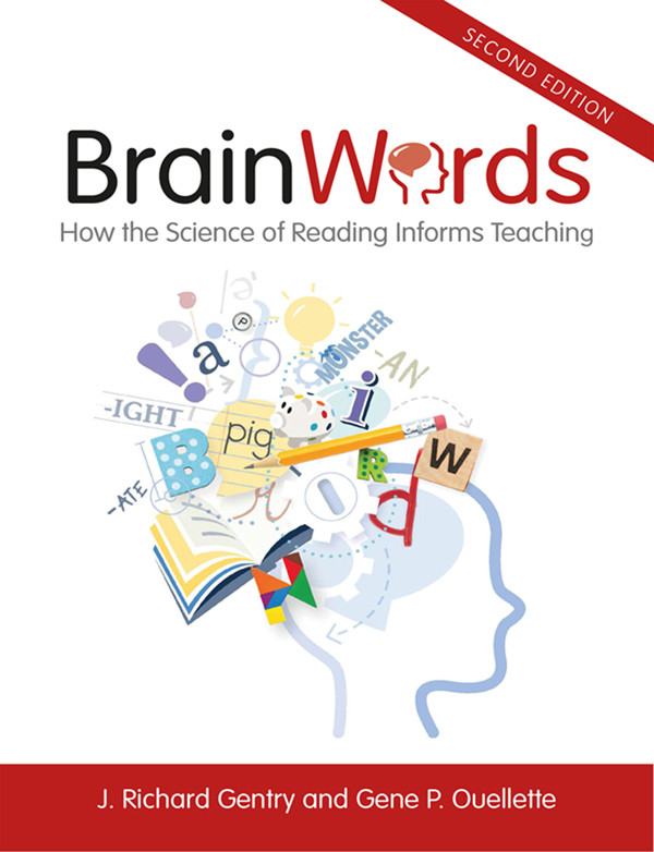 Brain Words How The Science Of Reading Informs Teaching 2nd Edition J Richard Gentry