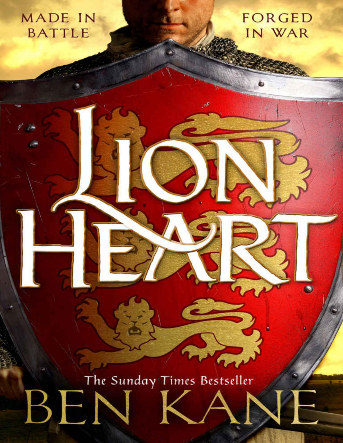 Lionheart A Riproaring Epic Novel Of One Of Historys Greatest Warriors By The Sunday Times Bestselling Author Ben Kane