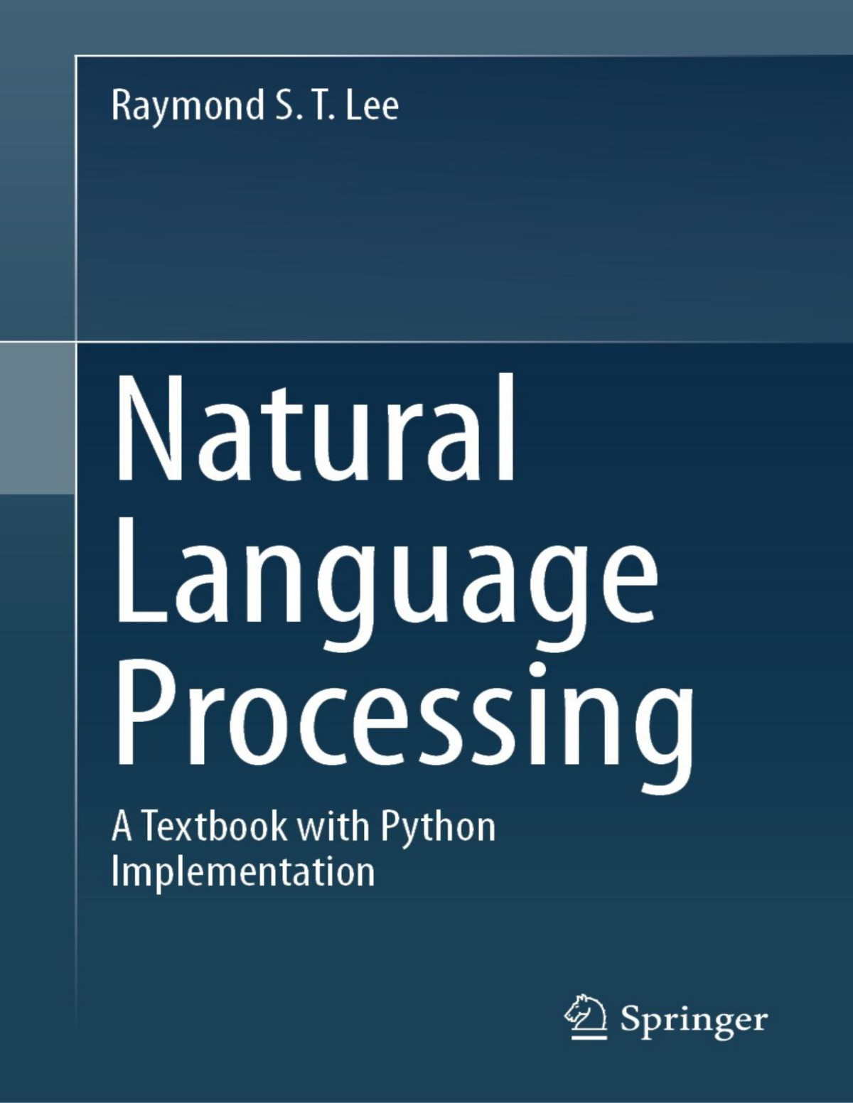 Natural Language Processing A Textbook With Python Implementation Raymond S T Lee