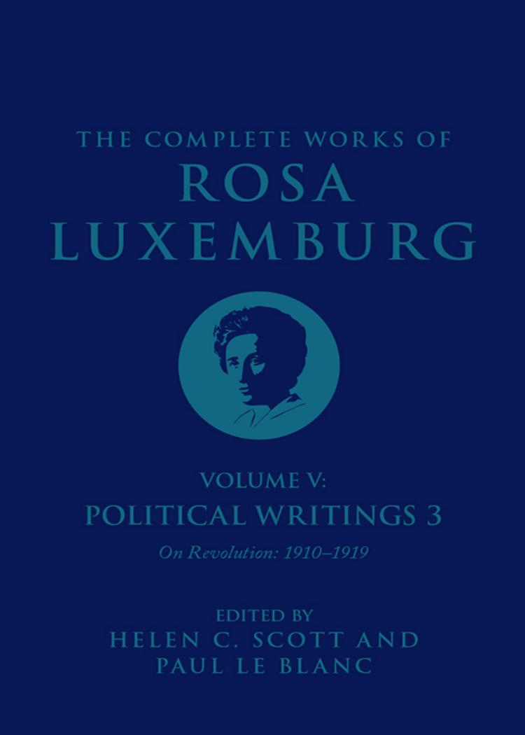 The Complete Works Of Rosa Luxemburg Volume V Rosa Luxemburghelen C Scottpaul Le Blanc
