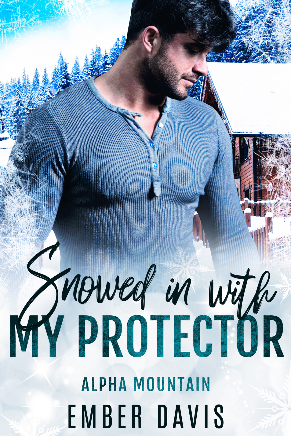 Snowed In With My Protector Alpha Mountain Book 6 Ember Davis