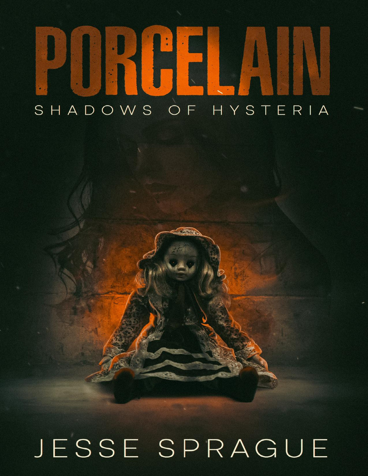 Porcelain Shadows Of Hysteria Book 1 Jesse Sprague