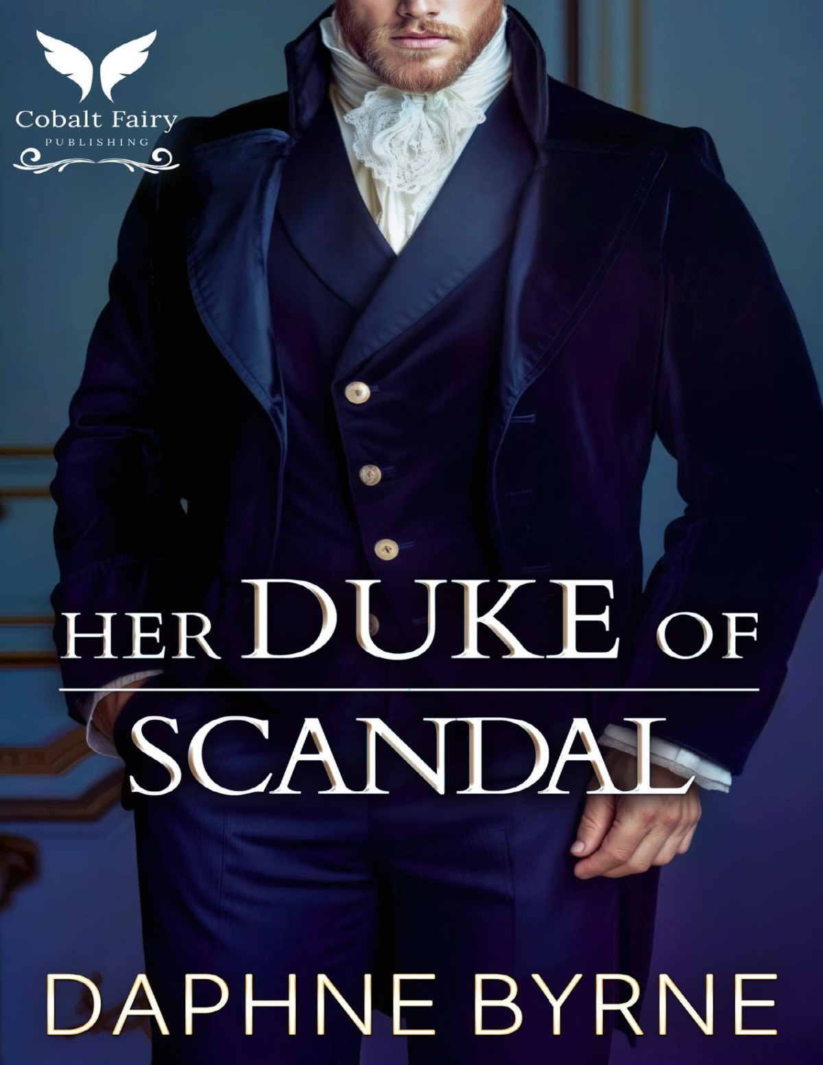 Her Duke Of Scandal A Historical Regency Romance Novel Daphne Byrne