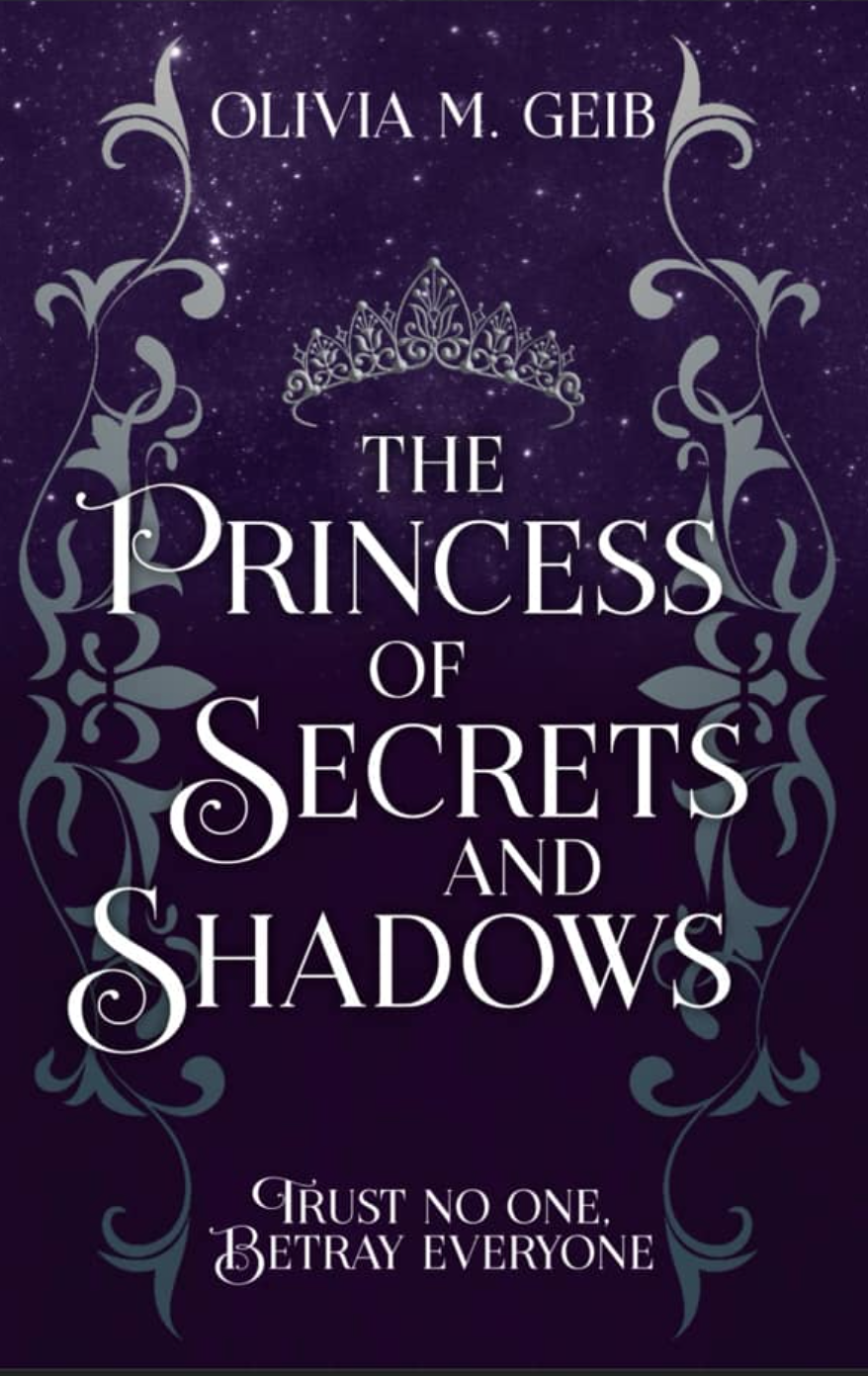 The Princess Of Secrets Shadows Olivia M Geib