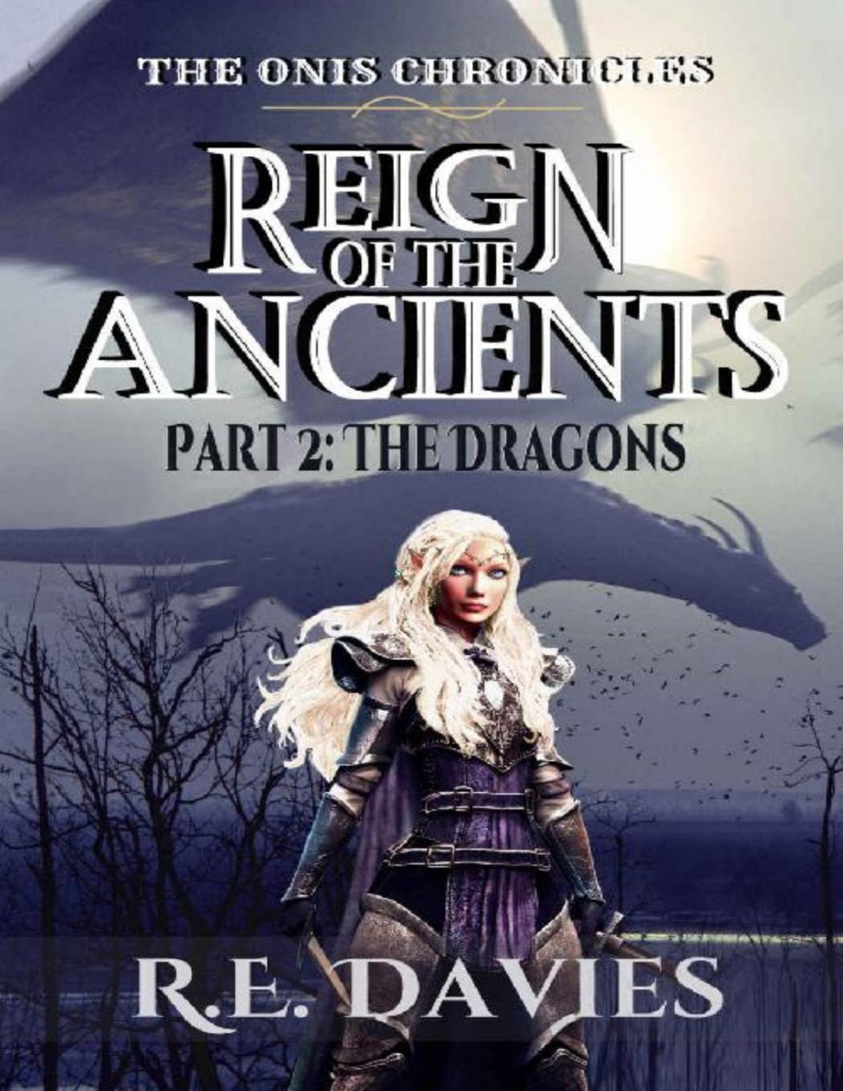 Reign Of The Ancients Part 2 The Dragons The Onis Chronicles A Fantasy Adventure Series Re Davies