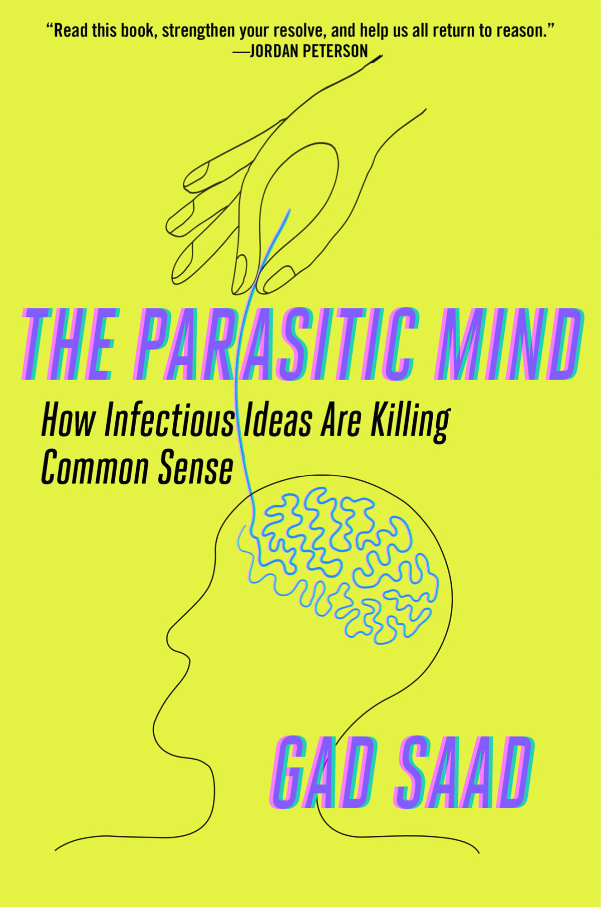 The Parasitic Mind How Infectious Ideas Are Killing Common Sense 1st Edition Gad Saad