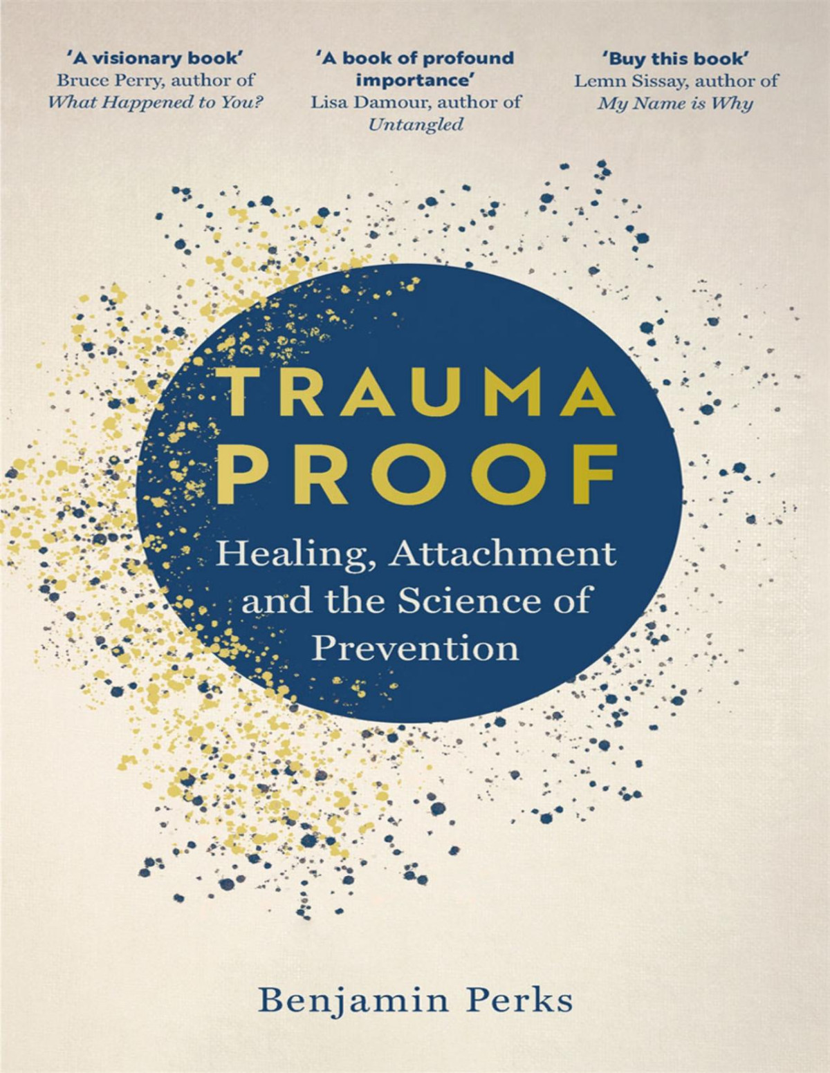 Trauma Proof Healing Attachment And The Science Of Prevention 1st Edition Ben Ramalingam