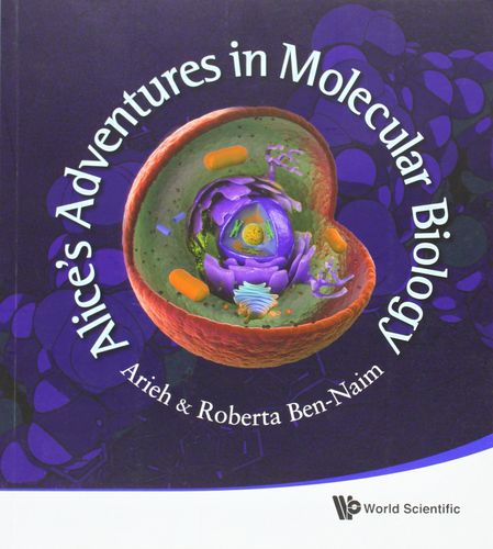 Alices Adventures In Molecular Biology Arieh Bennaim Roberta Bennaim