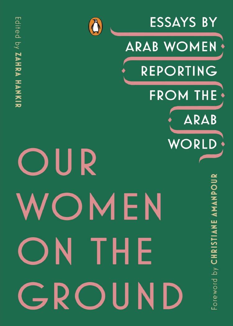 Our Women On The Ground 1st Edition Zahra Hankir
