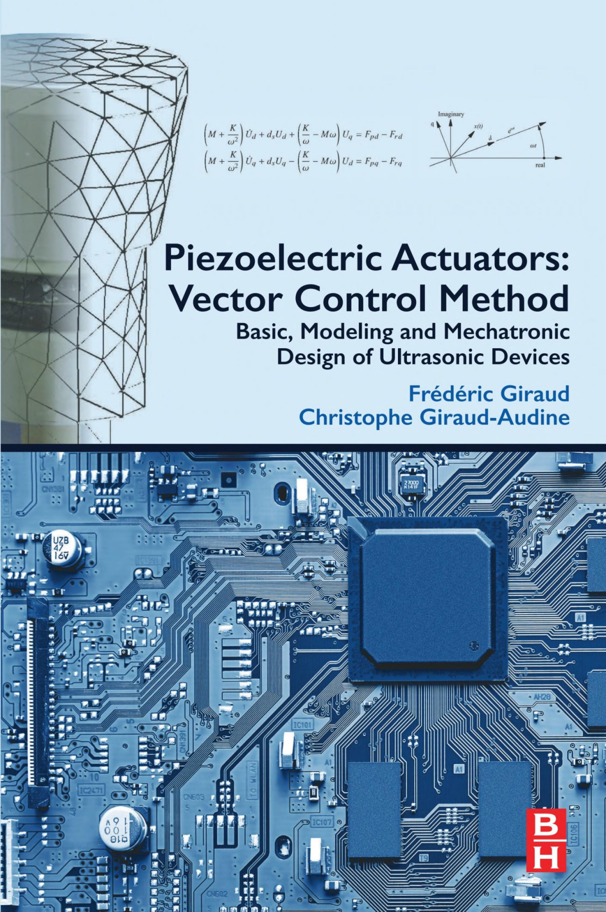 Piezoelectric Actuators Vector Control Method Basic Modeling And Mechatronic Design Of Ultrasonic Devices Frederic Giraud Christophe Giraudaudine