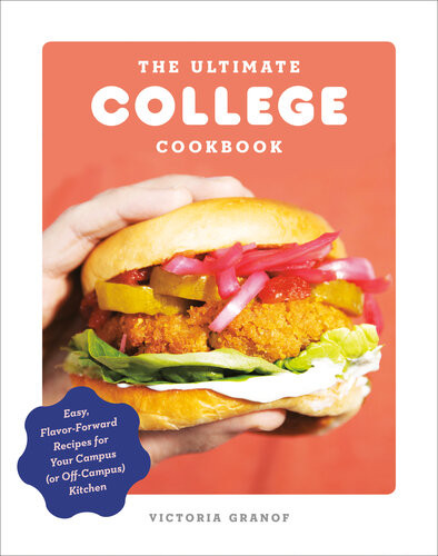 The Ultimate College Cookbook Easy Flavorforward Recipes For Your Campus Or Offcampus Kitchen Victoria Granof