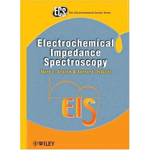 Electrochemical Impedance Spectroscopy Mark E Orazem Bernard Tribollet