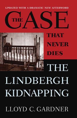 The Case That Never Dies The Lindbergh Kidnapping Lloyd C Gardner
