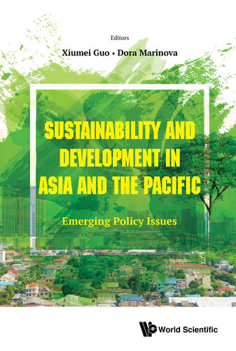 Sustainability And Development In Asia And The Pacific Emerging Policy Issues Xiumei Guo And Dora Marinova