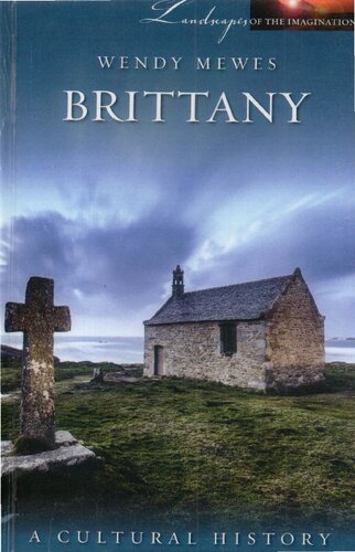 Brittany A Cultural History Landscapes Of The Imagination Wendy Mewes