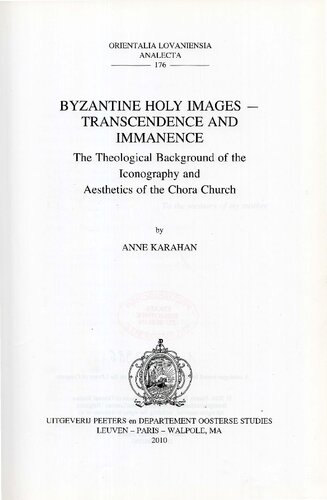 Byzantine Holy Images Transcendence And Immanence The Theological Background Of The Iconography And Aesthetics Of The Chora Church Anne Karahan