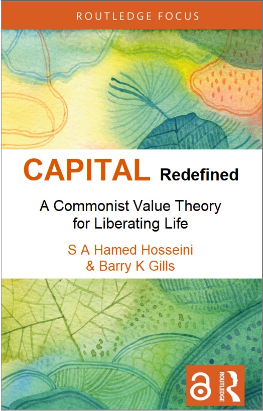 Capital Redefined A Commonist Value Theory For Liberating Life 1st Edition S A Hamed Hosseini Barry K Gills