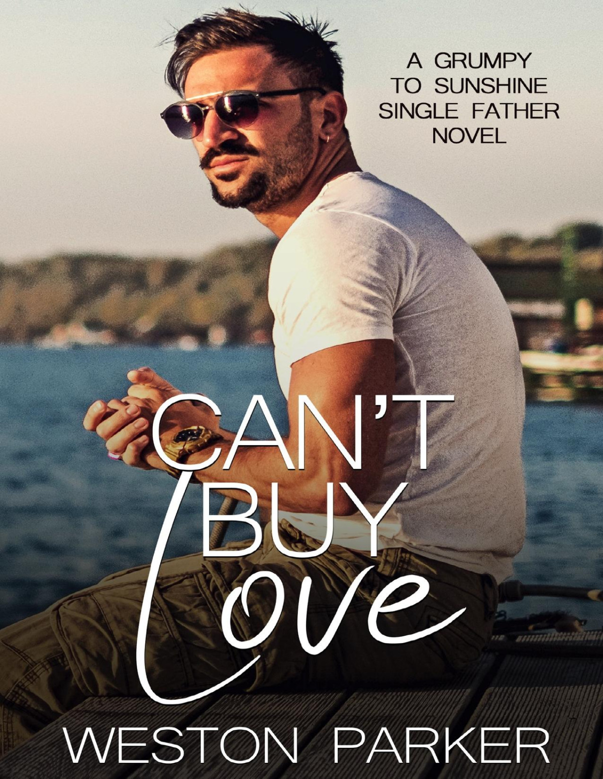 Cant Buy Love A Grumpy To Sunshine Single Father Novel Weston Parker